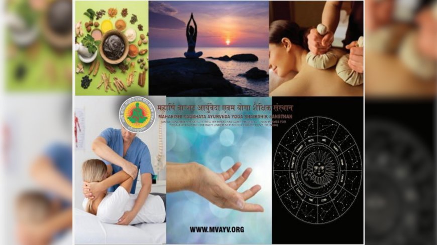 Maharishi Vagbhata Ayurveda &amp; Yoga Shaikshik Santhan (MVAYES) Introduces Skilled-Based Certificate and Diploma Programs in Ayurveda and Alternative Therapies!