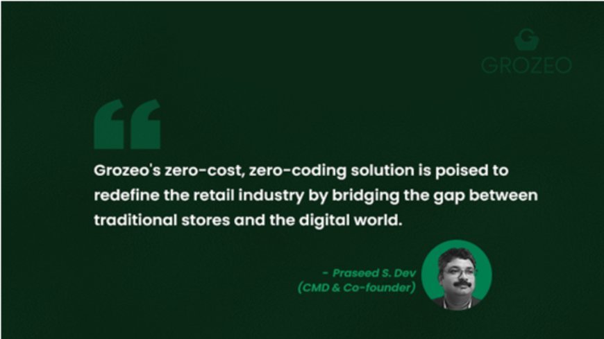 The Tech Genius: How Praseed S. Dev Built Grozeo's Digital Platform?