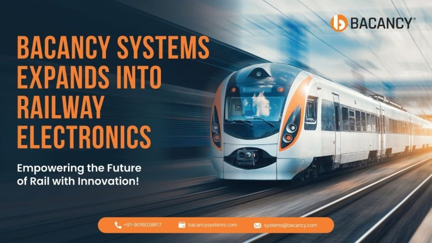 Bacancy Systems Invests USD 7 Million in Railway Electronics Research, Unveils New Product Line