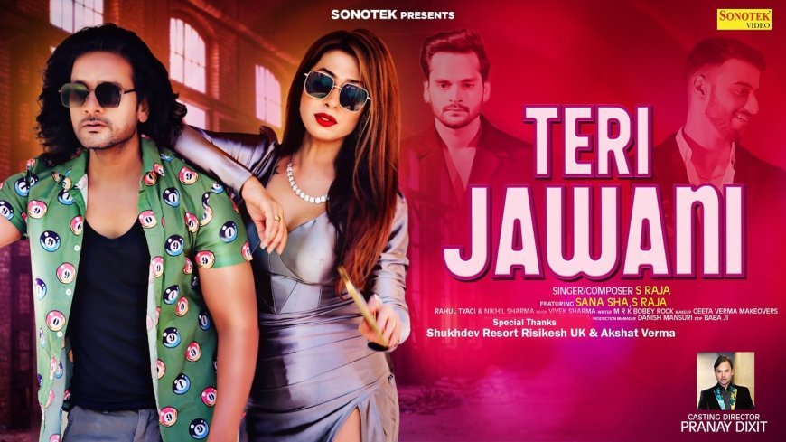 Sana Sha "Teri Jawani" Breaks Records with Pranay Dixit &amp; S Raja: A Dance Anthem of the Year