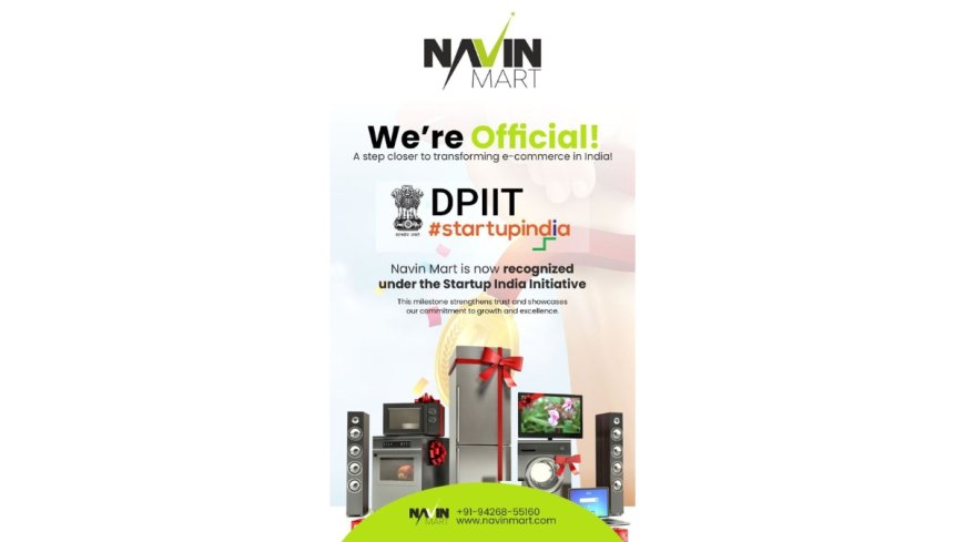 Navin Mart Achieves Milestone, Recognized Under Startup India Mission to Transform E-Commerce