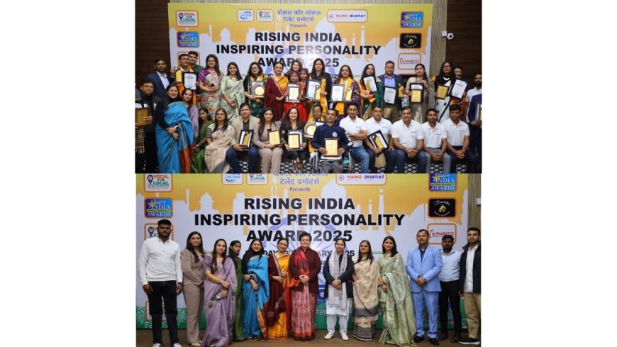 Celebrating Excellence : Rising India Awards 2025 organized by VOCAL FOR LOCAL Talent Promoters