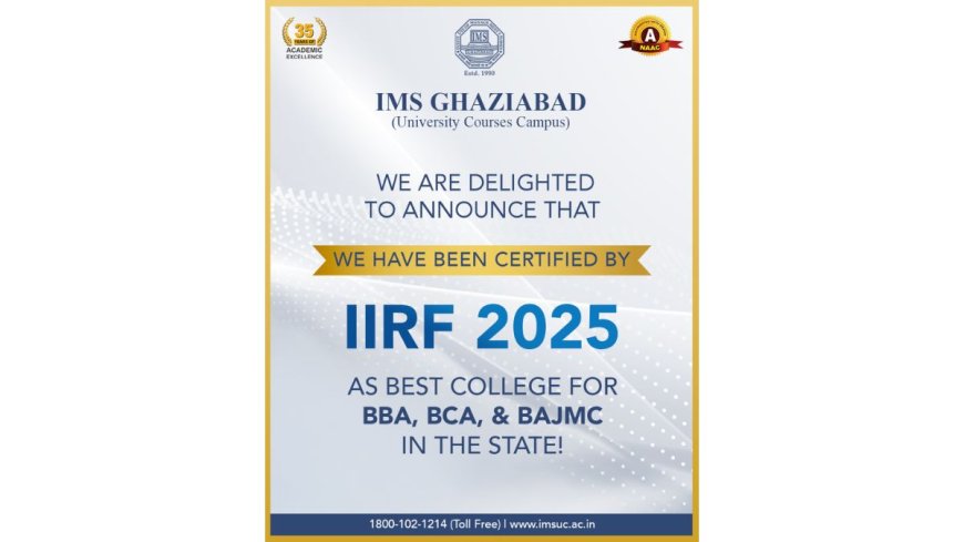 IMS Ghaziabad (University Courses Campus) Earns Prestigious IIRF 2025 Rankings for Excellence in Education