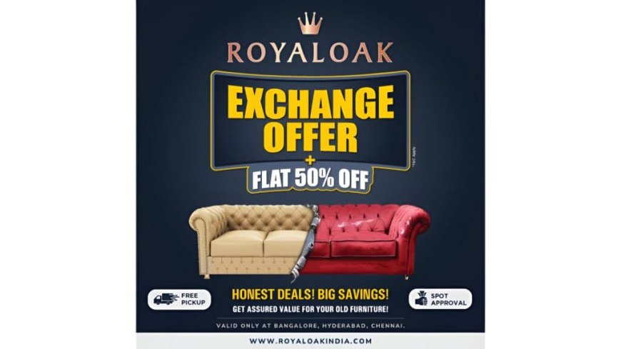 Royaloak Furniture Announces Exchange Offer and 50 Percent Off in Select Cities