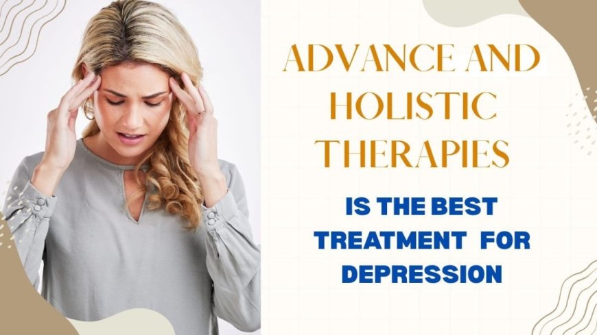 Advance and Holistic Therapies At The NeuroMind is The Best Treatment for Depression In Delhi
