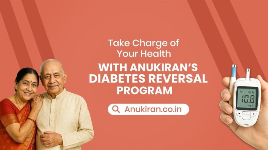 Reversing Diabetes Naturally: Inside Anukiran’s Revolutionary Program