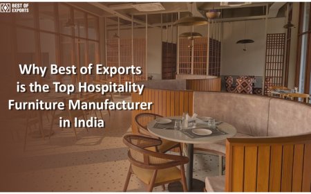 Why Best of Exports is the Top Hospitality Furniture Manufacturer in India