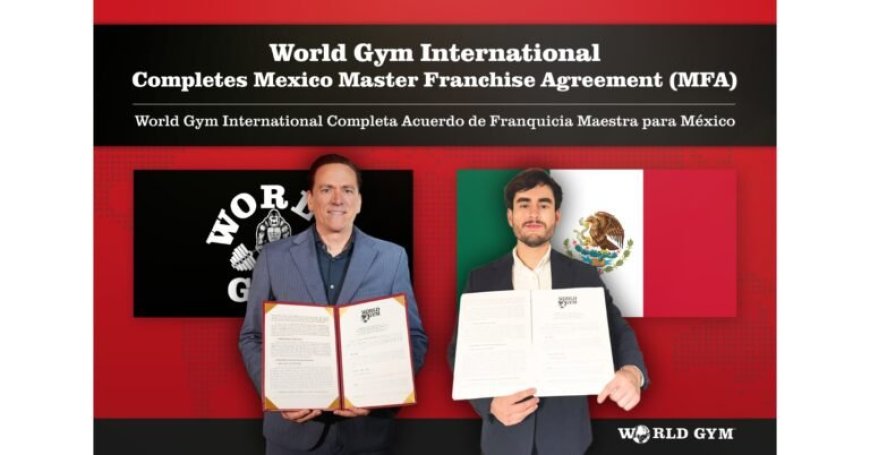 World Gym Corporation Advances Global Growth with Mexico MFA and Australia Expansion