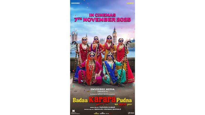 Badaa Karara Pudna — A Punjabi Celebration of Sisterhood, Releasing Worldwide on 7th November 2025