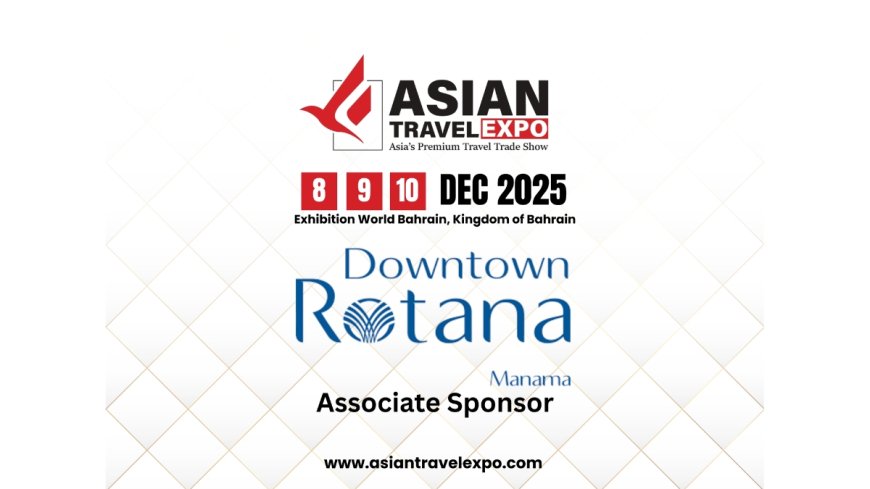Asian Travel Expo 2025 Welcomes Downtown Rotana as Associate Sponsor