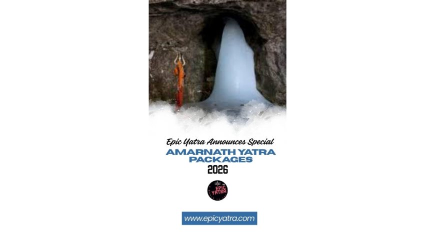 Epic Yatra Announces Special Amarnath Yatra Packages 2026 – A Divine Journey into the Heart of the Himalayas