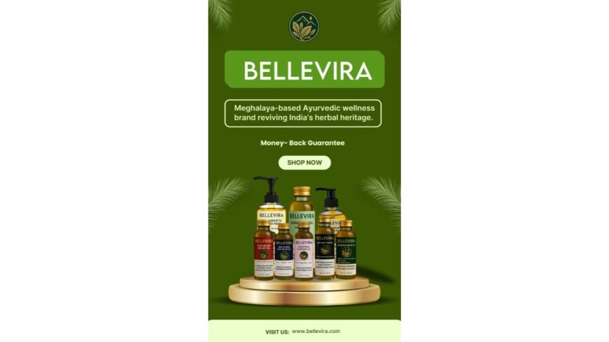 Bellevira Unveils India’s First Herbal Wellness Range Rooted in Meghalaya’s Ancient Healing Heritage