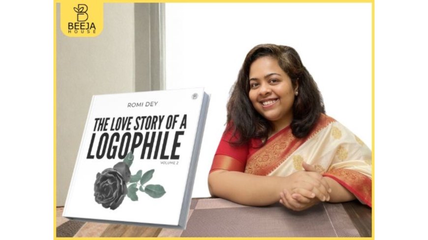 Romi Dey Weaves Poetry, Pain, and Passion in Her Book “The Love Story of a Logophile Volume 2”, Published by Beeja House