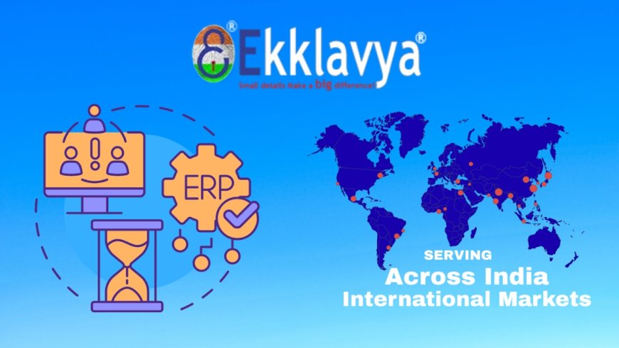 Eklavya ERP Enables Smarter Enterprise Management Across India And International Markets