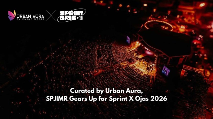 Curated by Urban Aura, SPJIMR Gears Up for Sprint X Ojas 2026: 20+ Events, ₹15 Lakh+ Prize Pool, Pro Nite Finale