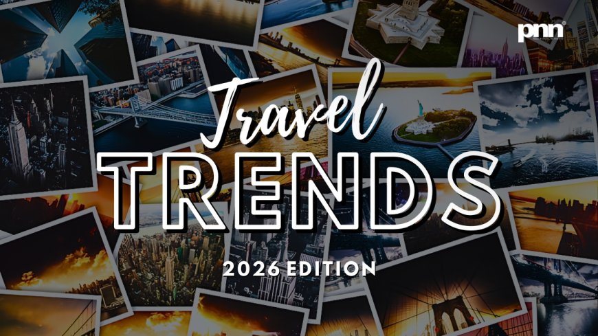 Travel Grows Up In 2026 — And Leaves The Bucket List Behind