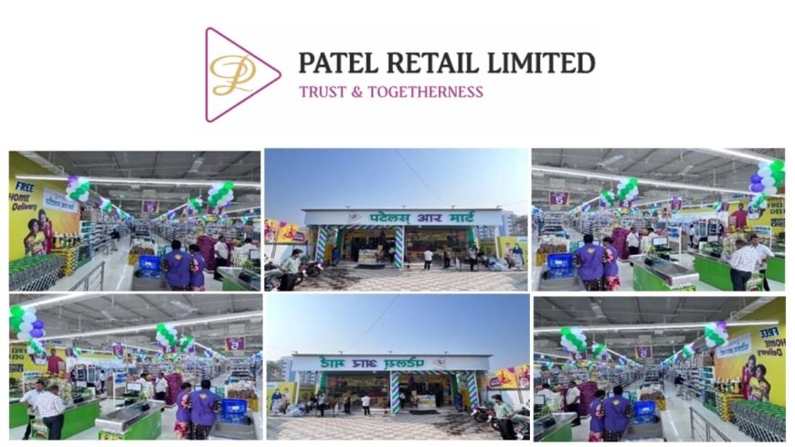 Patel Retail Strengthens MMR Presence; Launches 49th Store in Mumbai Suburb