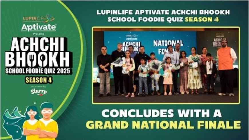 LupinLife Aptivate’s Achchi Bhookh Quiz Brings Parents & Kids Together for Healthy Eating