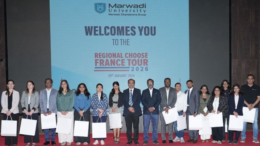 Marwadi University Becomes Gateway to Indo–French Academic Collaboration with Choose France Tour 2026