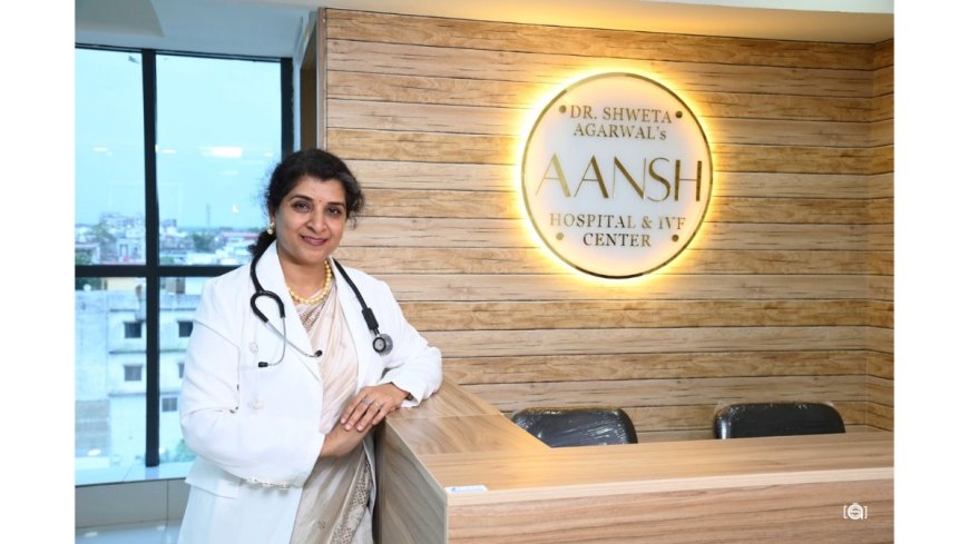 Leading IVF Center in Nagpur: Aansh Hospital and IVF Center by Dr. Shweta Agarwal