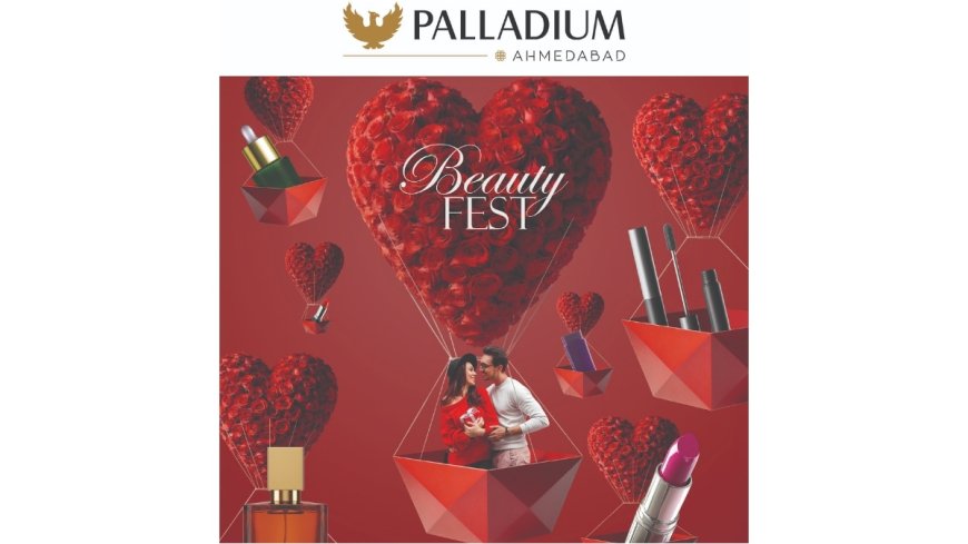 Palladium Ahmedabad Beauty Fest Brings Glamour, Gifting and Grand Rewards for Shoppers