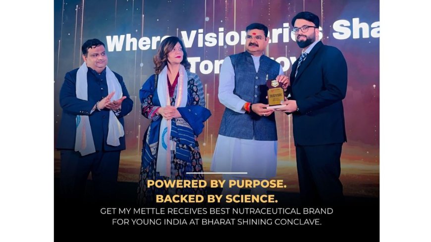 GetmyMettle Recognised as the “Best Nutraceutical Brand for Young India” at Bharat Shining Conclave 2026