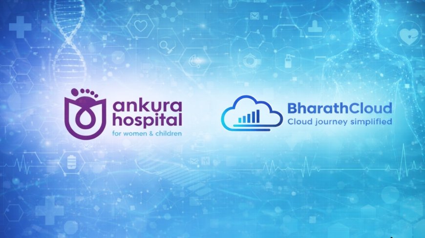 Ankura Hospital Partners with BharathCloud for AI and Digital Continuity to Strengthen Hyderabad’s Emergency Healthcare Infrastructure