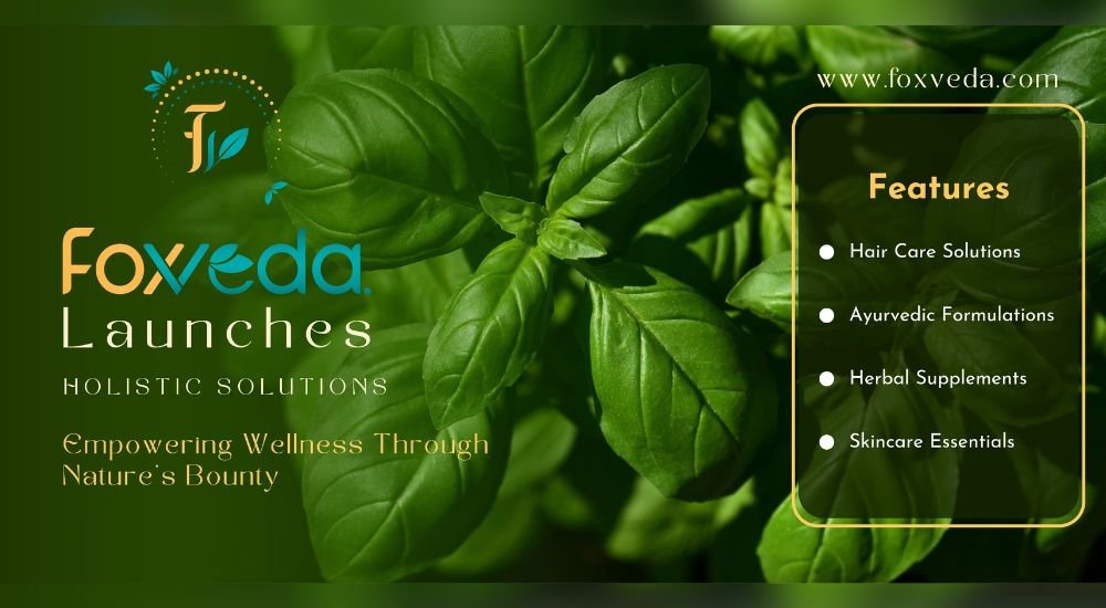 Foxveda Launches Holistic Solutions Empowering Wellness Through Nature's Bounty